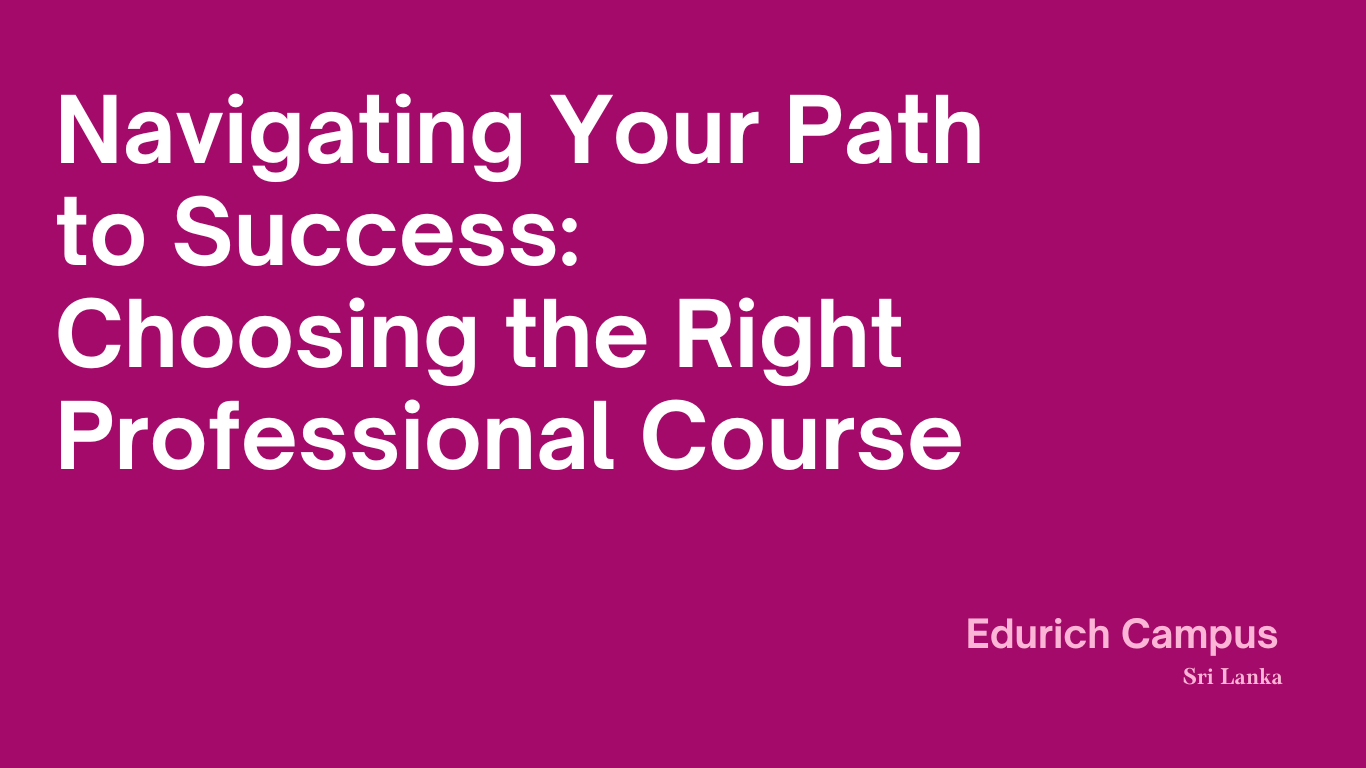 Navigating Your Path to Success: Choosing the Right Professional Course